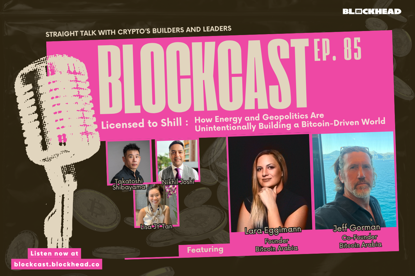 Blockcast 85 | Licensed to Shill: Come Energia e Geopolitica Stanno Costruendo un Mondo Guidato da Bitcoin, ft. Lara Eggimann e Jeff Gorman di Bitcoin Arabia