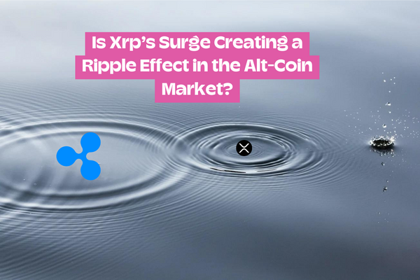Is XRP's Surge Creating a Ripple Effect in the Alt-Coin Market?