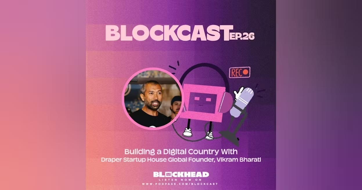 Blockcast 26 | Building a Digital Country With Draper Startup House's Vikram Bharati