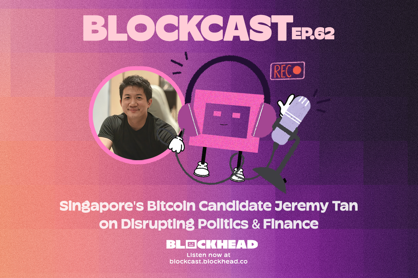 Blockcast 62 | Singapore's Bitcoin Candidate Jeremy Tan on Disrupting Politics & Finance
