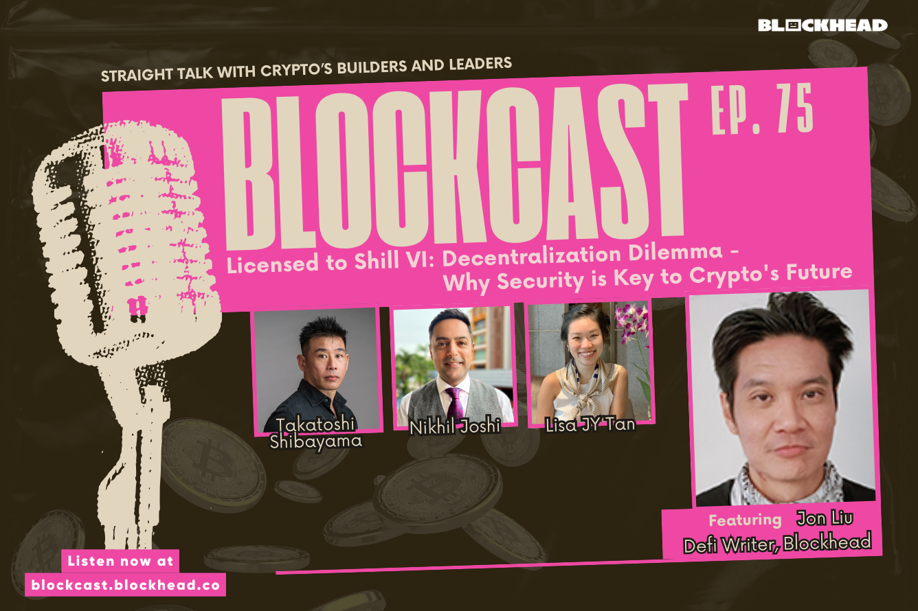 Blockcast 75 | Licensed to Shill VI: Decentralization Dilemma – Why Security is Key to Crypto's Future