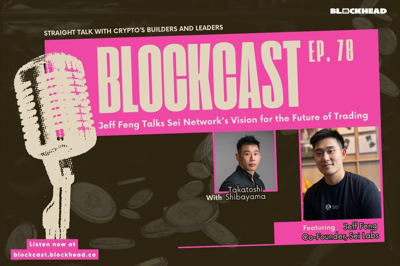 Blockcast 78 | Jeff Feng Talks Sei Network's Vision for the Future of Trading
